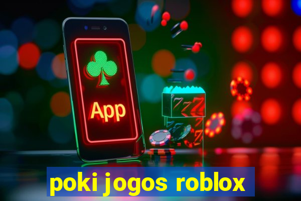 poki jogos roblox